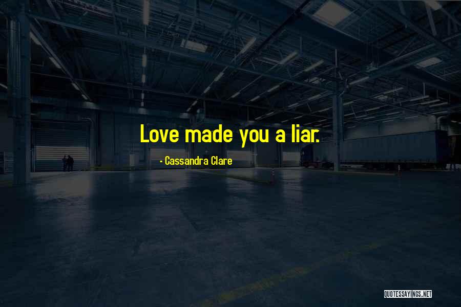 Liar Love Quotes By Cassandra Clare