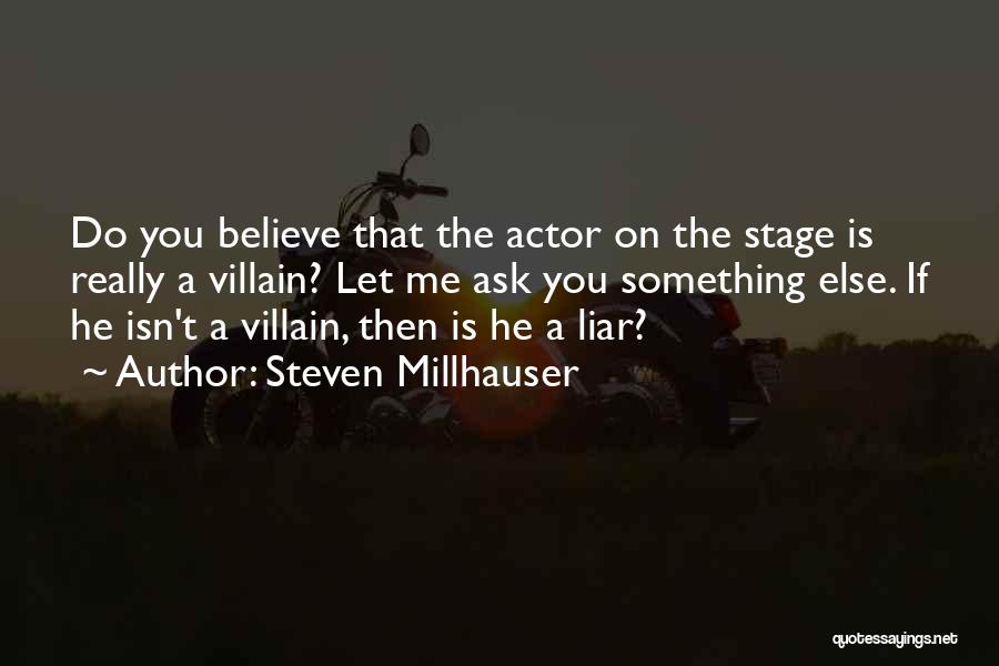 Liar Quotes By Steven Millhauser