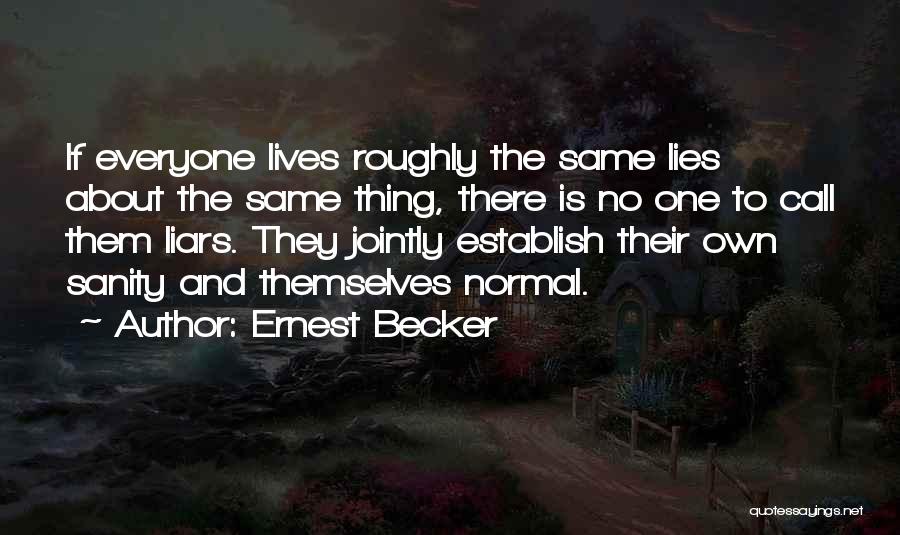 Liars And Lying Quotes By Ernest Becker