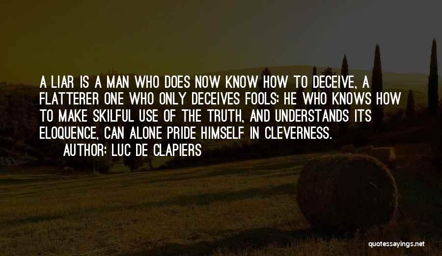 Liars And Lying Quotes By Luc De Clapiers