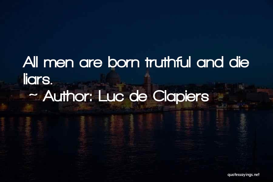 Liars And Lying Quotes By Luc De Clapiers