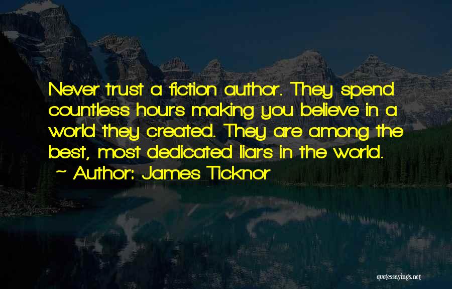 Liars And Trust Quotes By James Ticknor