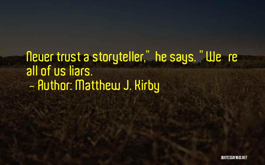Liars And Trust Quotes By Matthew J. Kirby