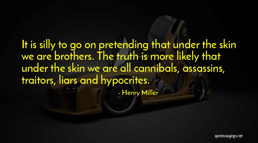 Liars And Truth Quotes By Henry Miller Liars And Truth Quotes By Henry Miller