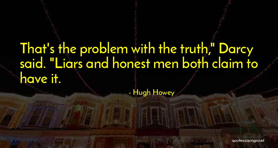 Liars And Truth Quotes By Hugh Howey Liars And Truth Quotes By Hugh Howey