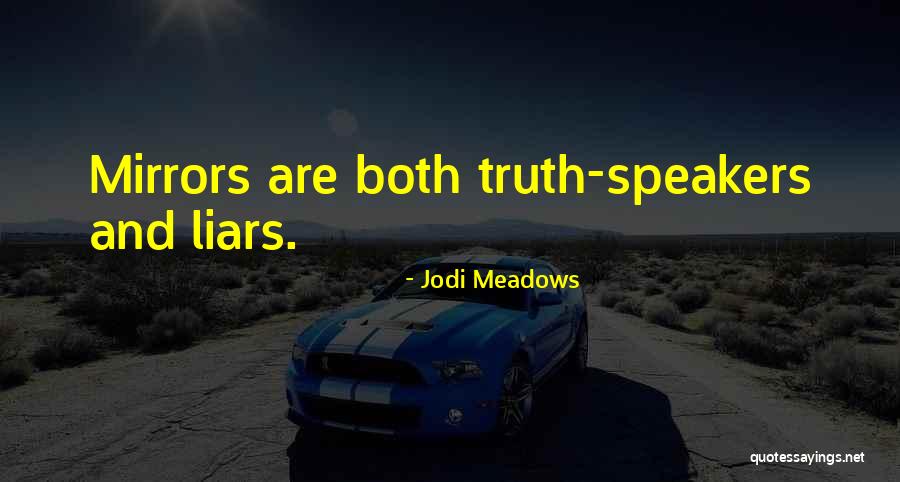 Liars And Truth Quotes By Jodi Meadows Liars And Truth Quotes By Jodi Meadows