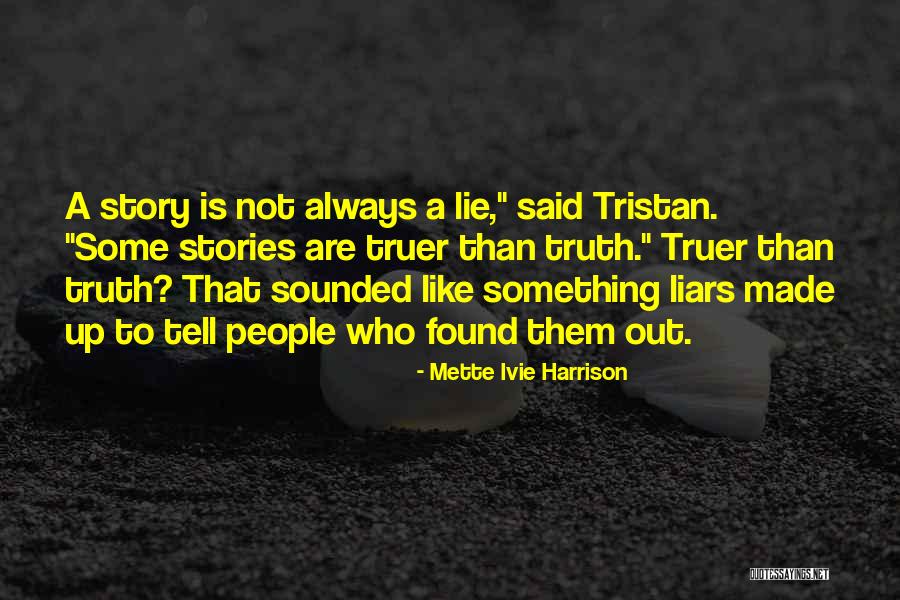 Liars And Truth Quotes By Mette Ivie Harrison Liars And Truth Quotes By Mette Ivie Harrison