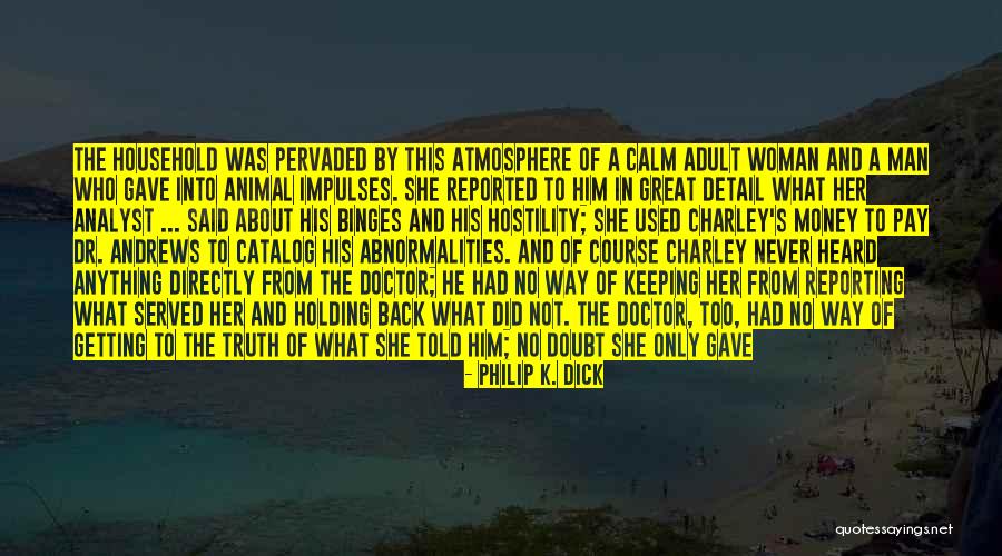 Liars And Truth Quotes By Philip K. Dick Liars And Truth Quotes By Philip K. Dick