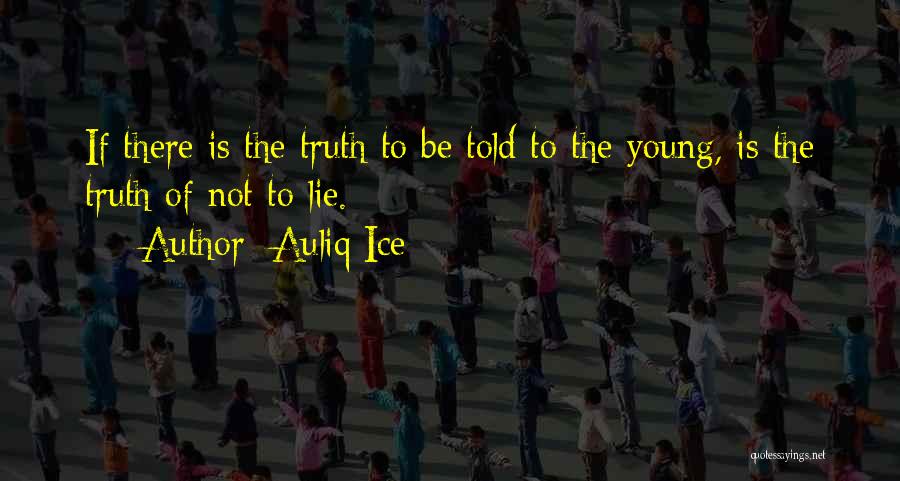 Liars Telling The Truth Quotes By Auliq Ice