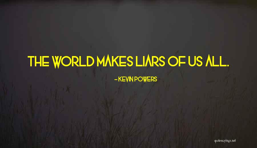 Liars The Quotes By Kevin Powers Liars The Quotes By Kevin Powers