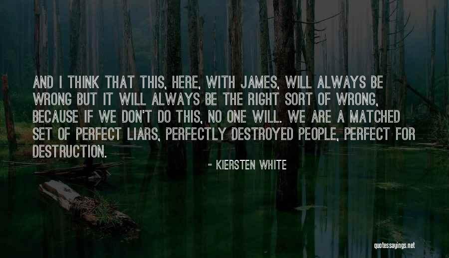 Liars They Were Wrong Quotes By Kiersten White Liars They Were Wrong Quotes By Kiersten White