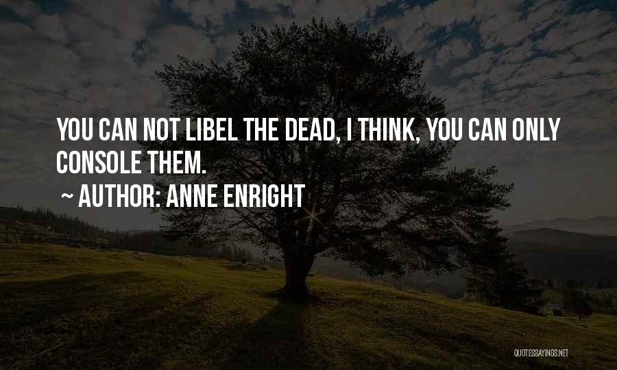 Libel Quotes By Anne Enright