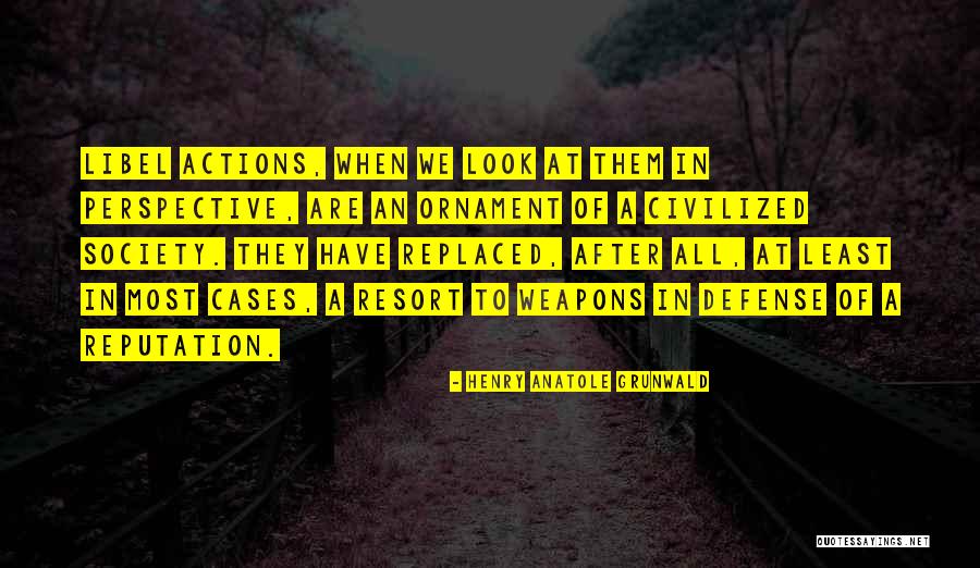 Libel Quotes By Henry Anatole Grunwald Libel Quotes By Henry Anatole Grunwald