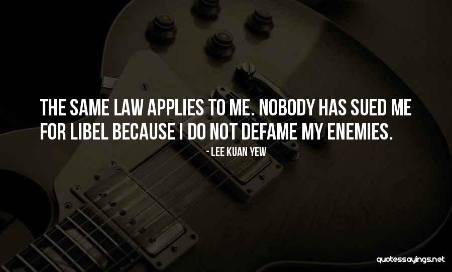 Libel Quotes By Lee Kuan Yew Libel Quotes By Lee Kuan Yew