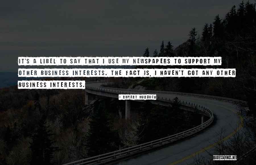 Libel Quotes By Rupert Murdoch Libel Quotes By Rupert Murdoch