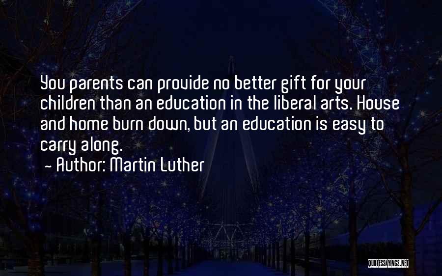 Liberal Art Education Quotes By Martin Luther