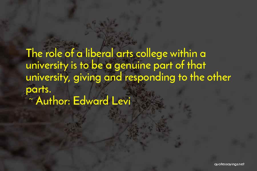 Liberal Arts College Quotes By Edward Levi