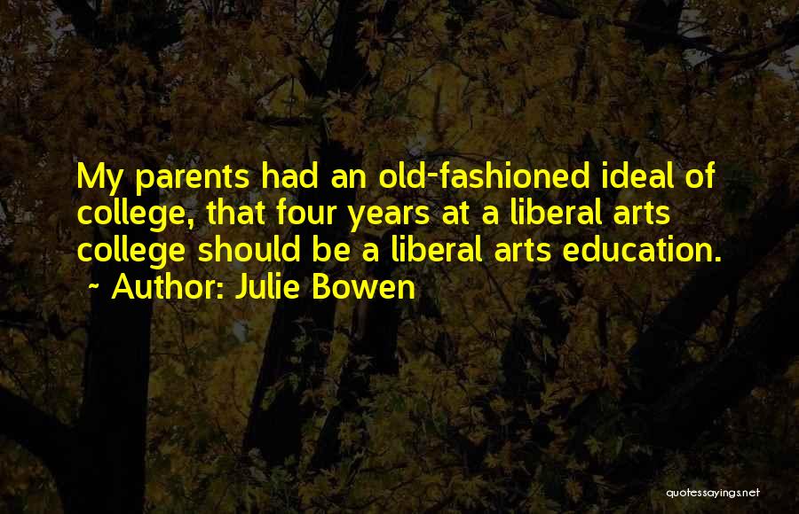 Liberal Arts College Quotes By Julie Bowen