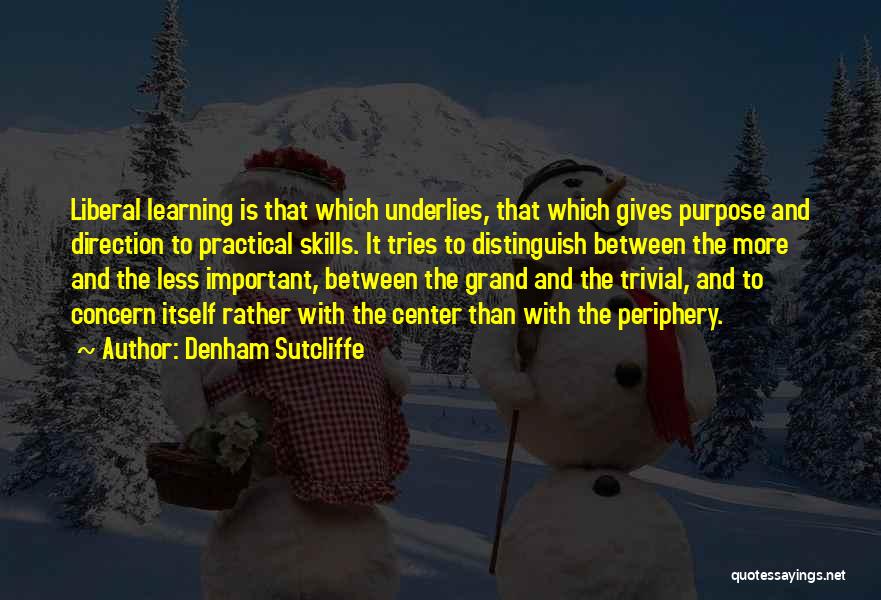 Liberal Arts Education Quotes By Denham Sutcliffe