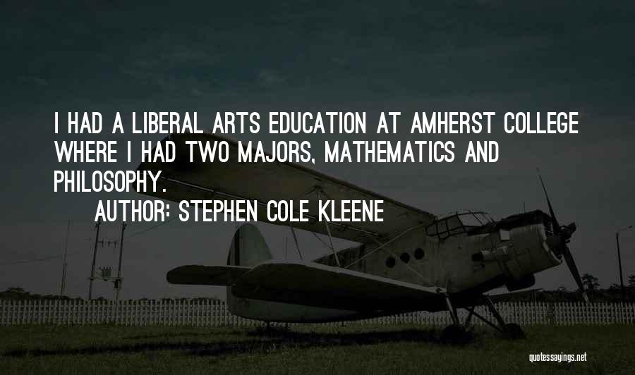 Liberal Arts Education Quotes By Stephen Cole Kleene