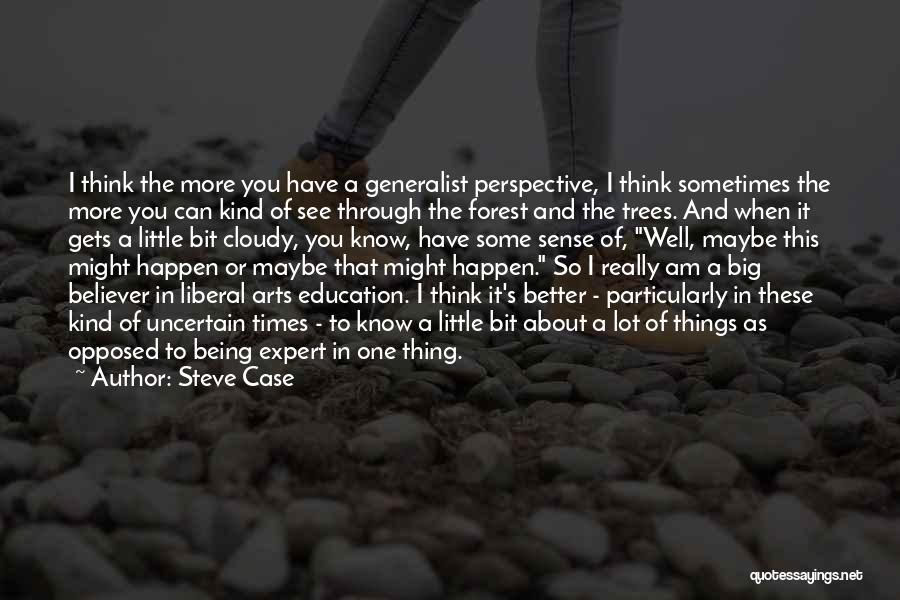 Liberal Arts Education Quotes By Steve Case