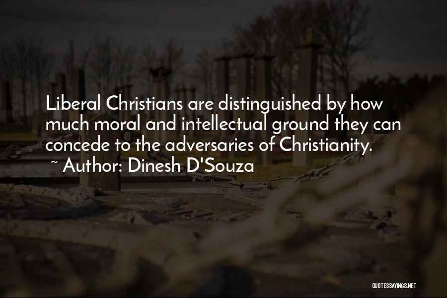 Liberal Christianity Quotes By Dinesh D'Souza