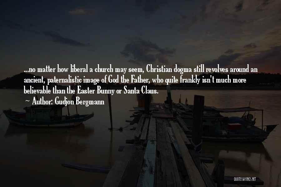 Liberal Christianity Quotes By Gudjon Bergmann