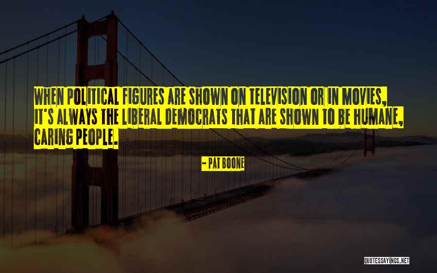 Liberal Democrats Quotes By Pat Boone Liberal Democrats Quotes By Pat Boone