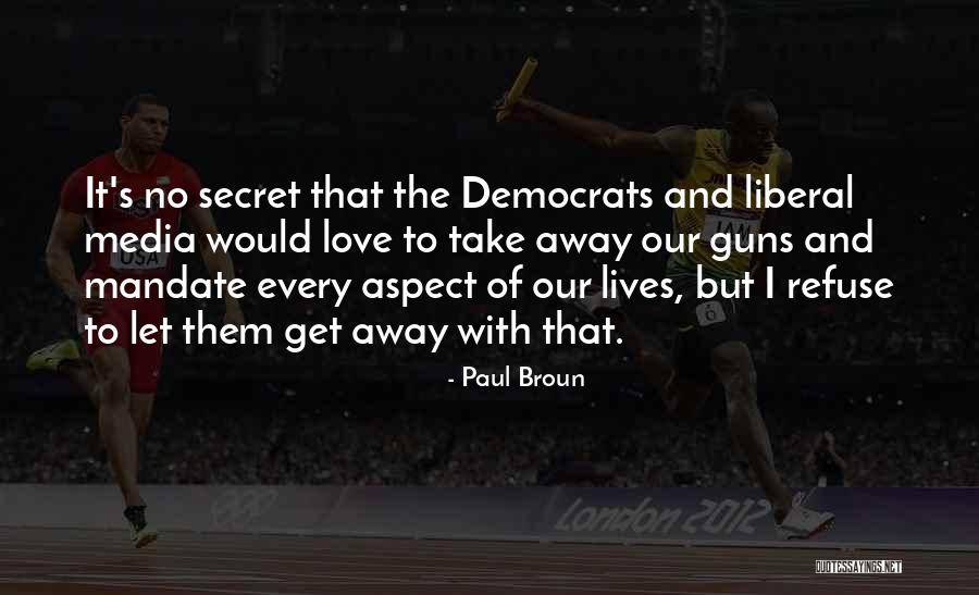 Liberal Democrats Quotes By Paul Broun Liberal Democrats Quotes By Paul Broun