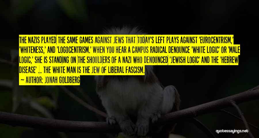 Liberal Fascism Quotes By Jonah Goldberg