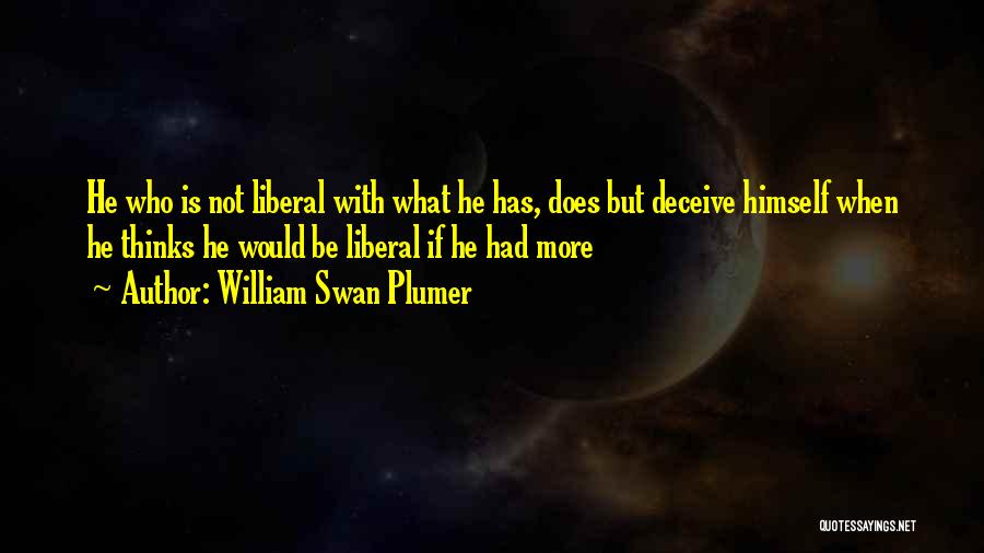 Liberal Hypocrisy Quotes By William Swan Plumer