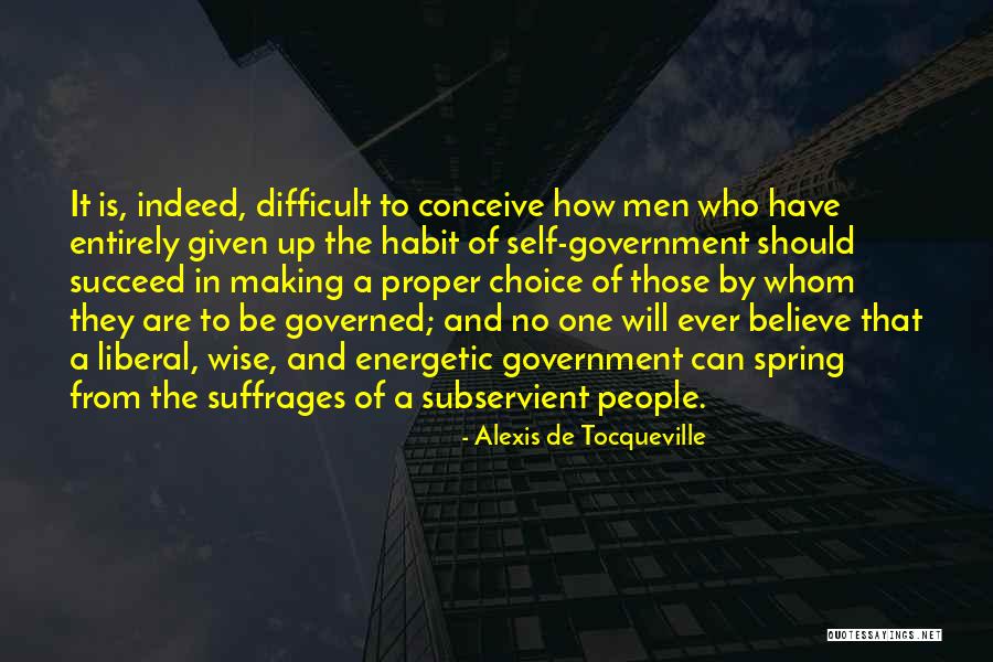 Liberal Men Quotes By Alexis De Tocqueville Liberal Men Quotes By Alexis De Tocqueville