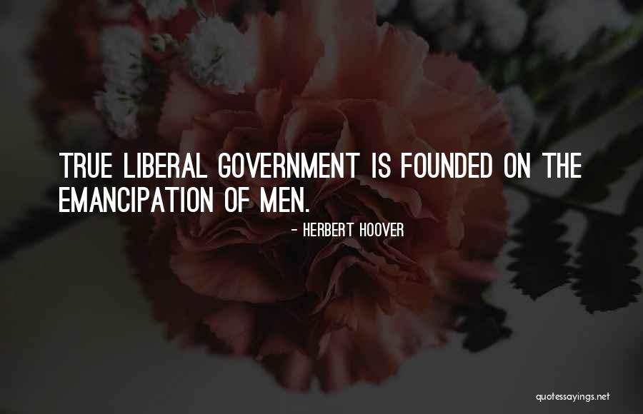 Liberal Men Quotes By Herbert Hoover Liberal Men Quotes By Herbert Hoover