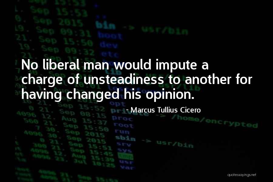 Liberal Men Quotes By Marcus Tullius Cicero Liberal Men Quotes By Marcus Tullius Cicero