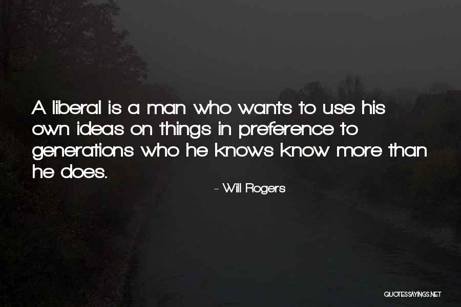 Liberal Men Quotes By Will Rogers Liberal Men Quotes By Will Rogers