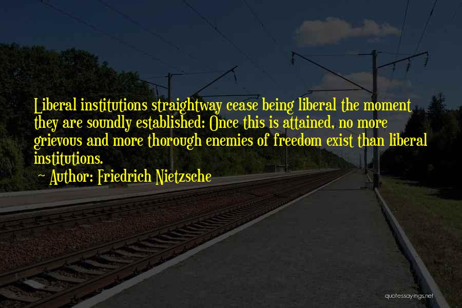 Liberal Politics Quotes By Friedrich Nietzsche