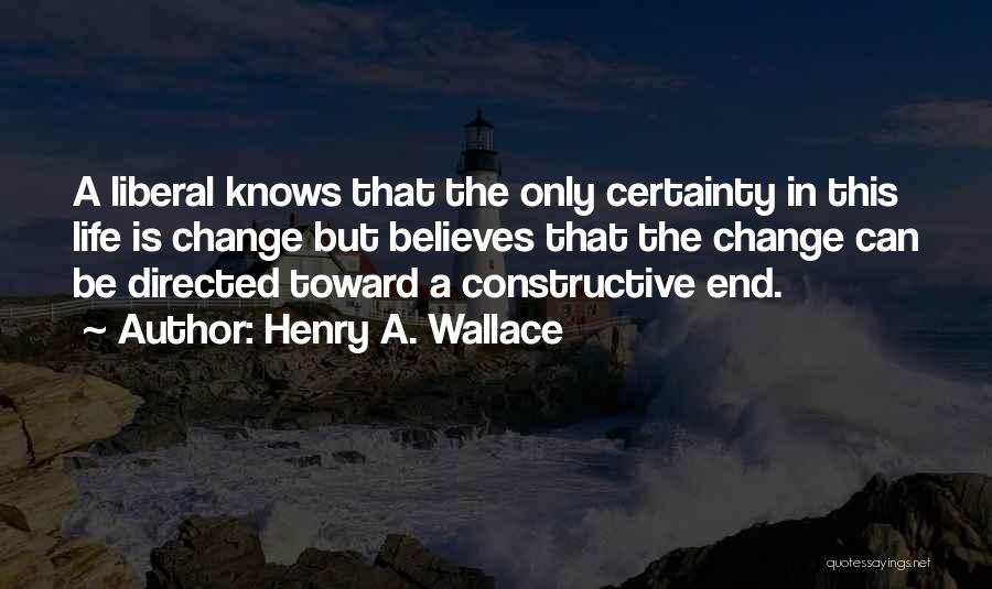 Liberal Politics Quotes By Henry A. Wallace