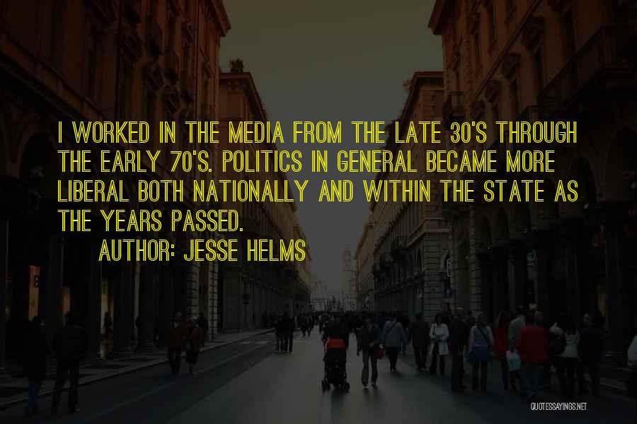 Liberal Politics Quotes By Jesse Helms