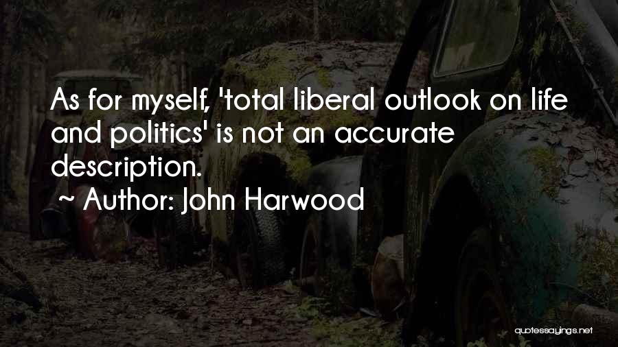 Liberal Politics Quotes By John Harwood