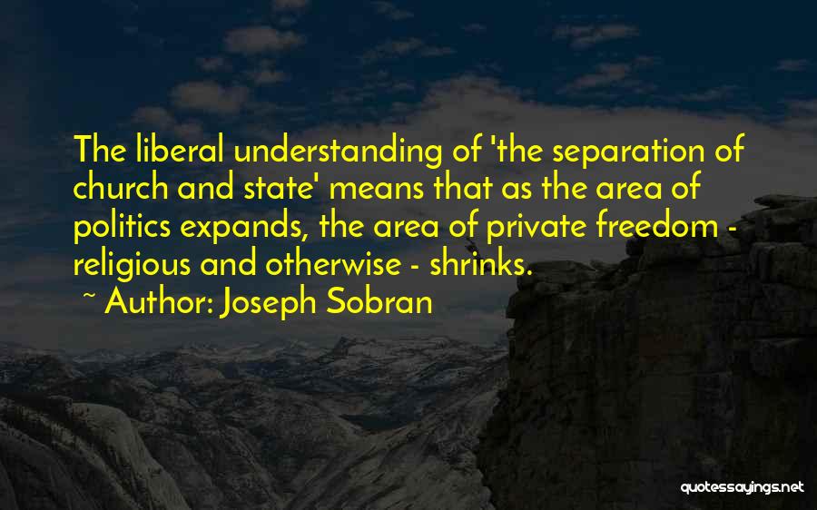 Liberal Politics Quotes By Joseph Sobran