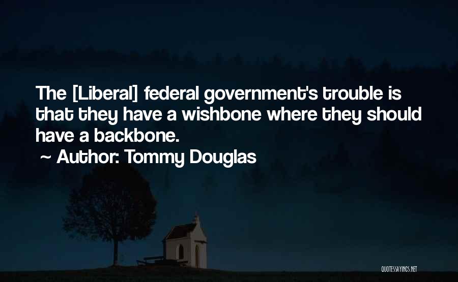 Liberal Politics Quotes By Tommy Douglas