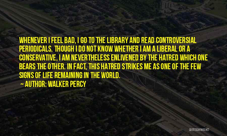 Liberal Politics Quotes By Walker Percy