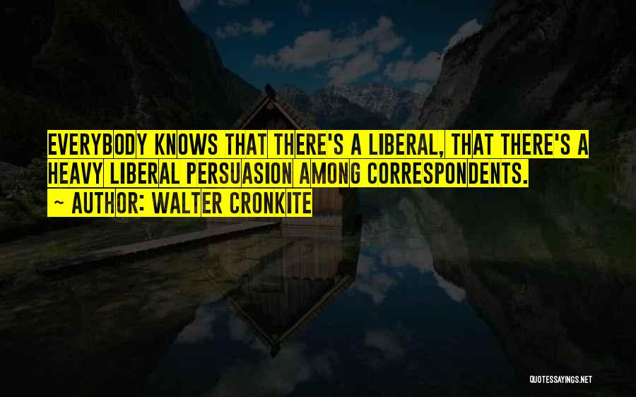 Liberal Politics Quotes By Walter Cronkite