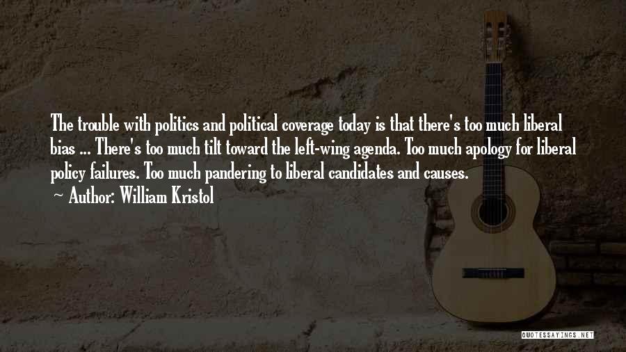 Liberal Politics Quotes By William Kristol