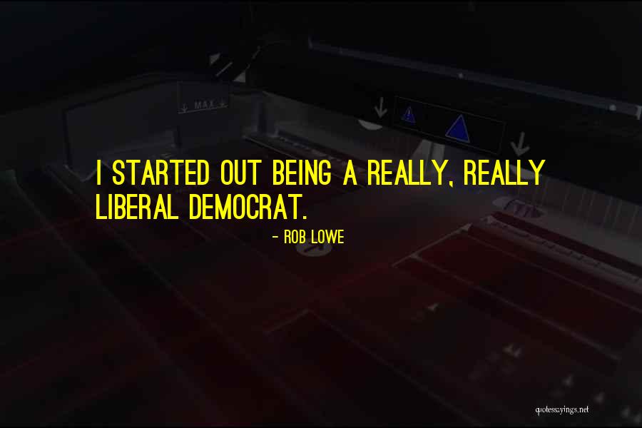 Liberal Quotes By Rob Lowe