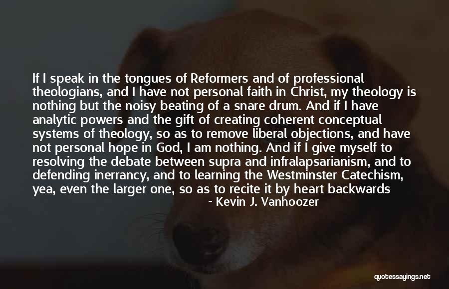 Liberal Theology Quotes By Kevin J. Vanhoozer Liberal Theology Quotes By Kevin J. Vanhoozer
