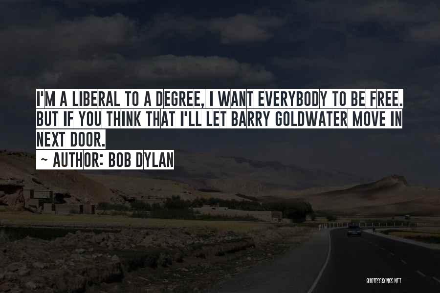 Liberal Thinking Quotes By Bob Dylan