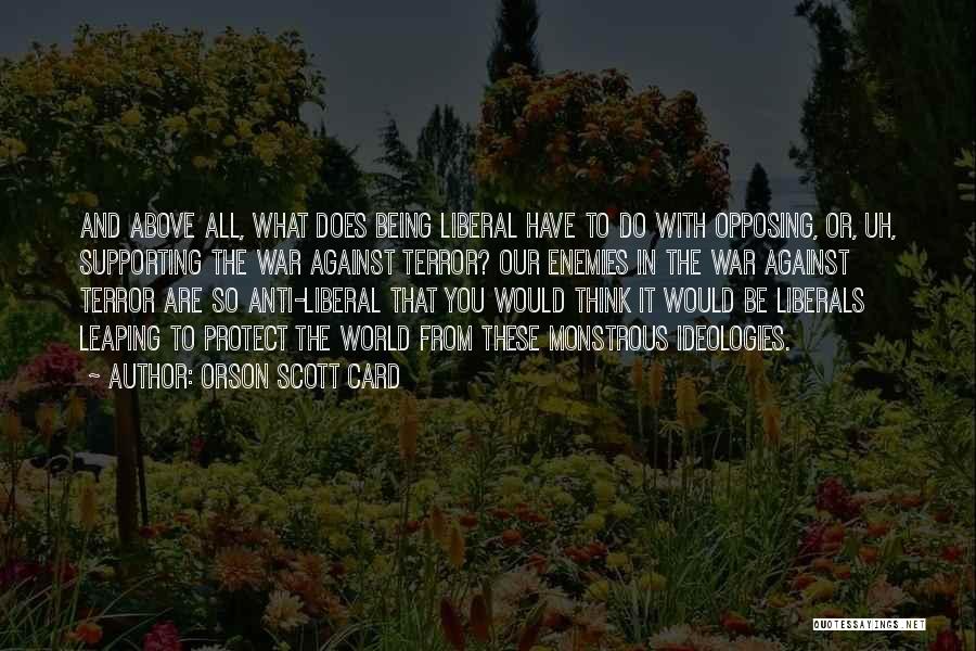 Liberal Thinking Quotes By Orson Scott Card