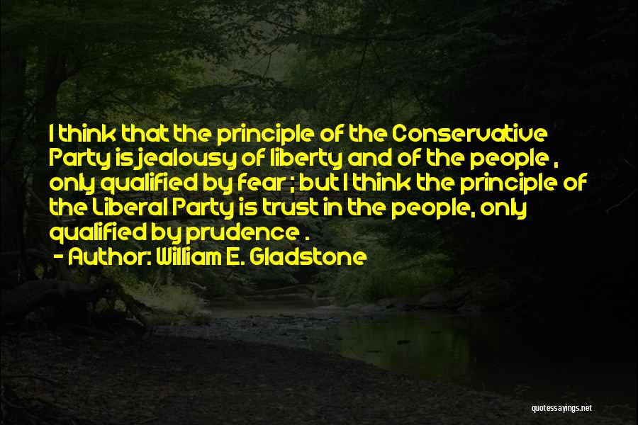 Liberal Thinking Quotes By William E. Gladstone