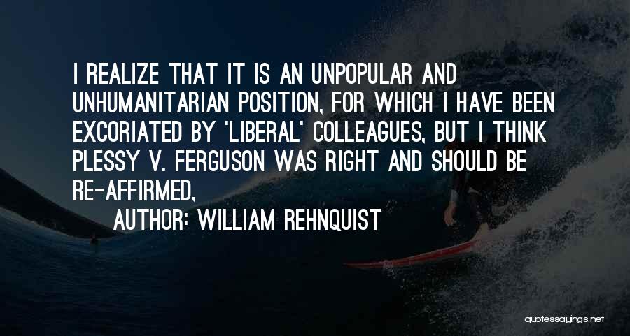 Liberal Thinking Quotes By William Rehnquist